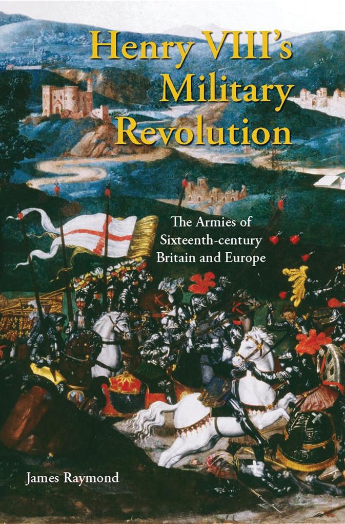Henry VIII‘s Military Revolution