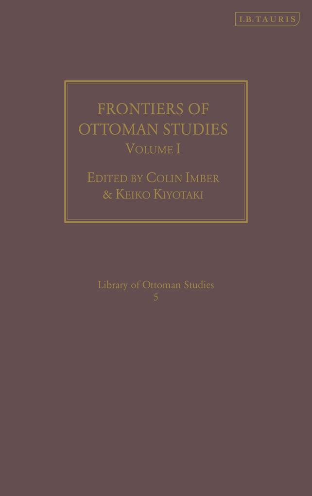 Frontiers of Ottoman Studies vol 1