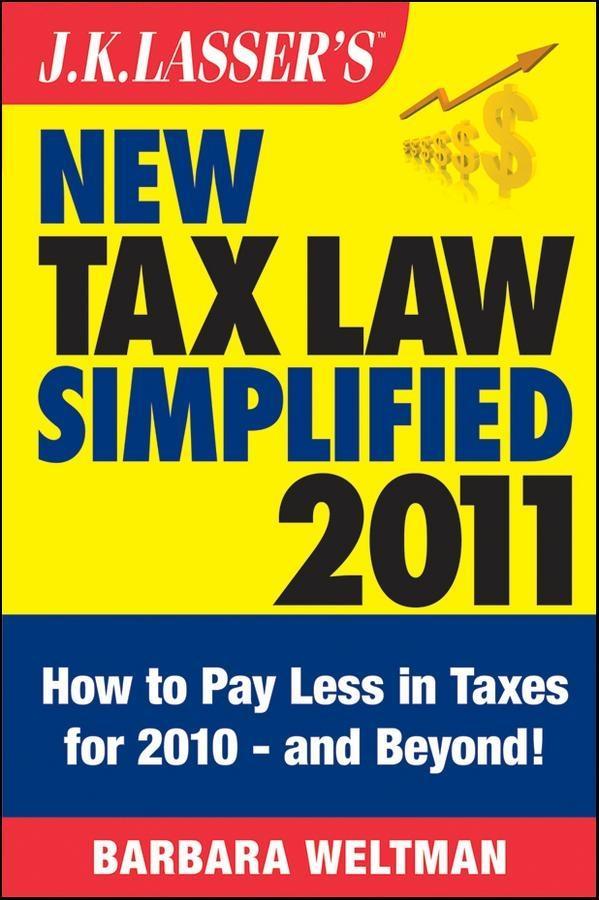 J.K. Lasser‘s New Tax Law Simplified 2011
