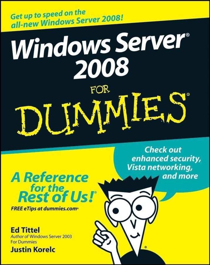 Windows Server 2008 For Dummies - Ed Tittel/ Justin Korelc
