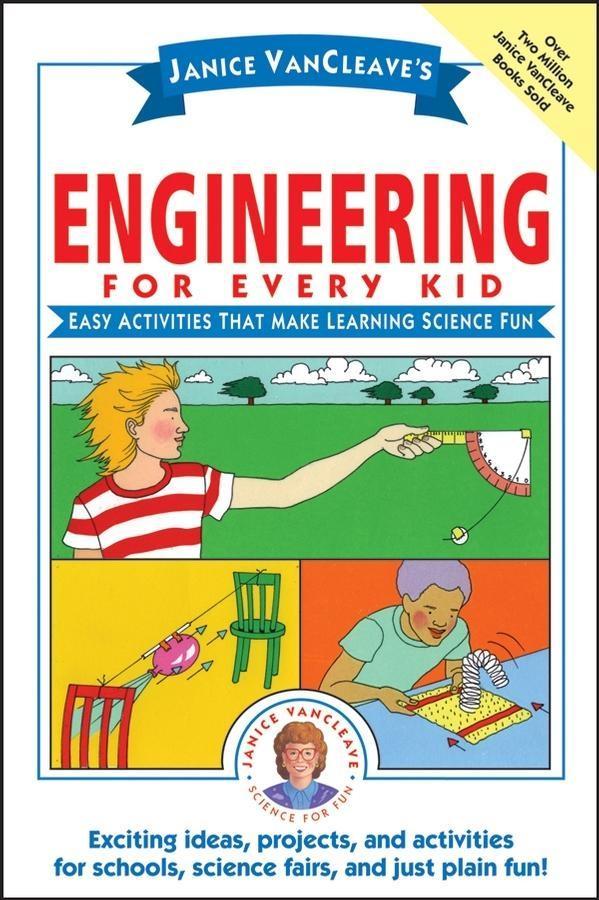 Janice VanCleave‘s Engineering for Every Kid