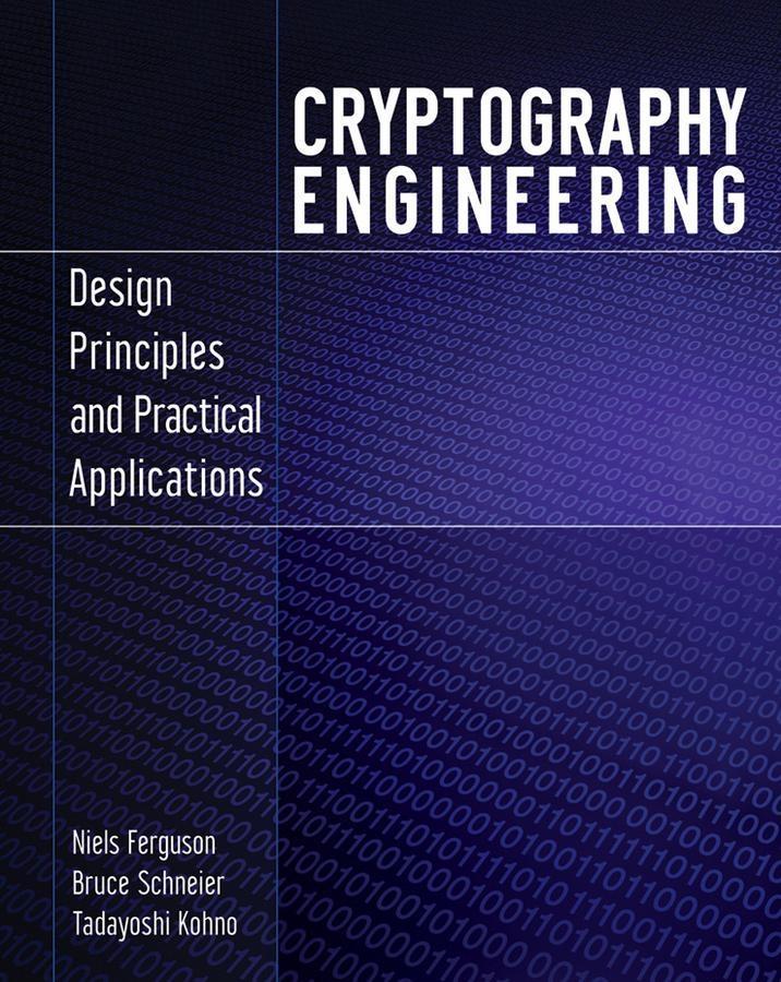 Cryptography Engineering - Niels Ferguson/ Bruce Schneier/ Tadayoshi Kohno