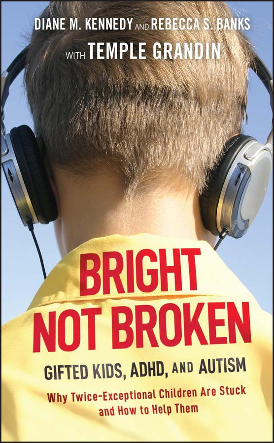 Bright Not Broken - Diane M. Kennedy/ Rebecca S. Banks/ Temple Grandin