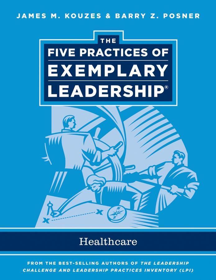 The Five Practices of Exemplary Leadership - James M. Kouzes/ Barry Z. Posner