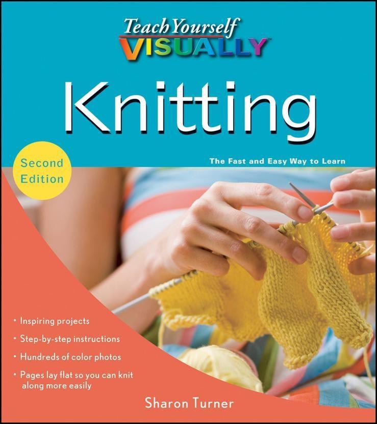 Teach Yourself VISUALLY Knitting - Sharon Turner