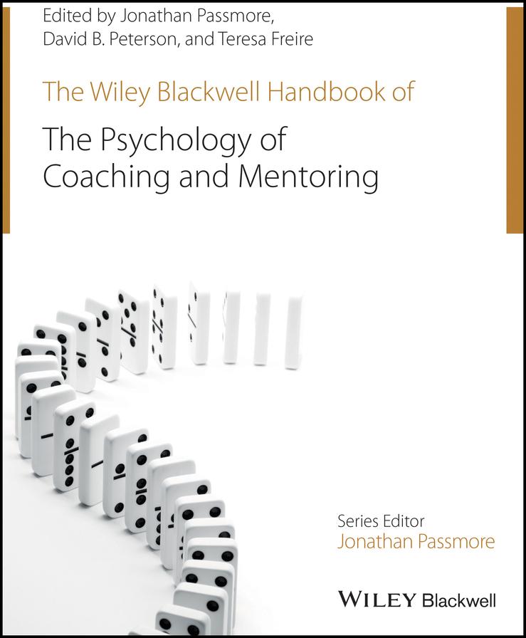 The Wiley-Blackwell Handbook of the Psychology of Coaching and Mentoring