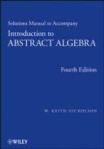 Solutions Manual to accompany Introduction to Abstract Algebra 4e Solutions Manual