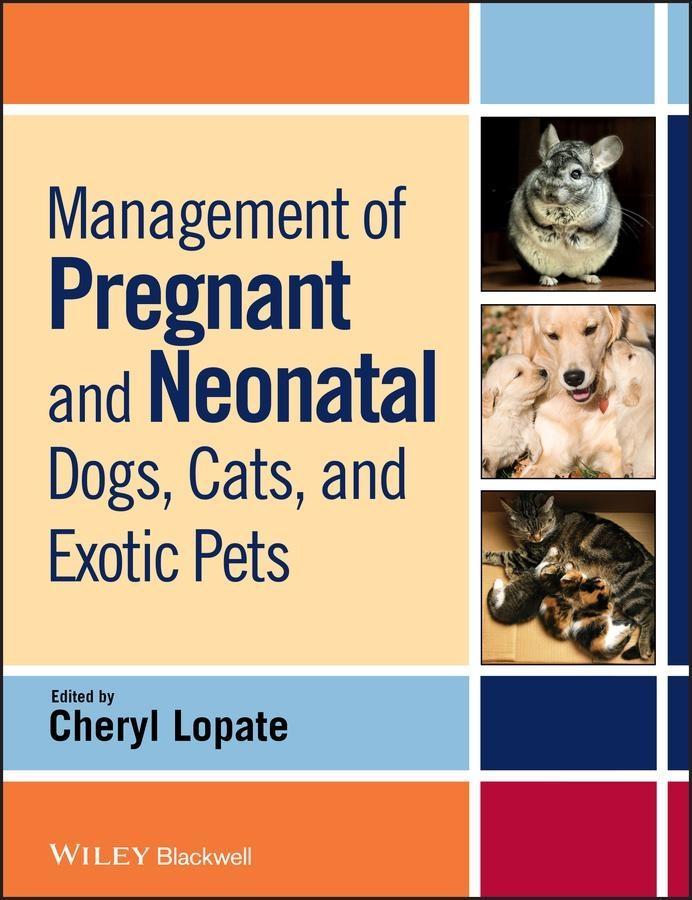 Management of Pregnant and Neonatal Dogs Cats and Exotic Pets