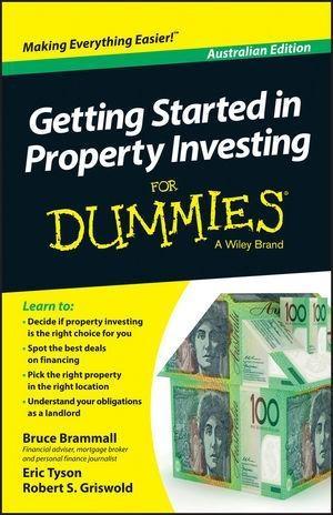 Getting Started in Property Investment For Dummies - Australia Australian Edition