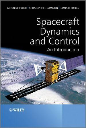 Spacecraft Dynamics and Control - Anton H. de Ruiter/ Christopher Damaren/ James R. Forbes