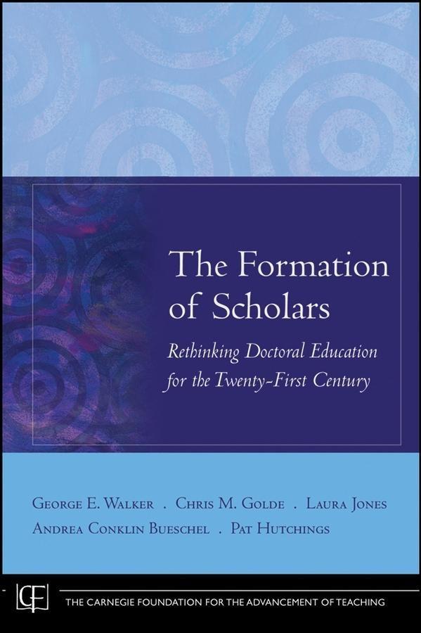 The Formation of Scholars - George E. Walker/ Chris M. Golde/ Laura Jones/ Andrea Conklin Bueschel/ Pat Hutchings