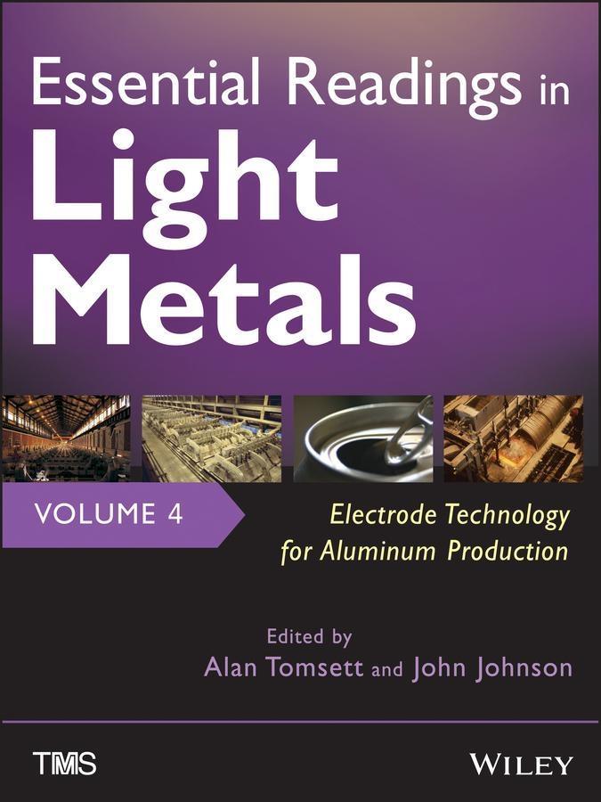 Essential Readings in Light Metals Volume 4 Electrode Technology for Aluminum Production