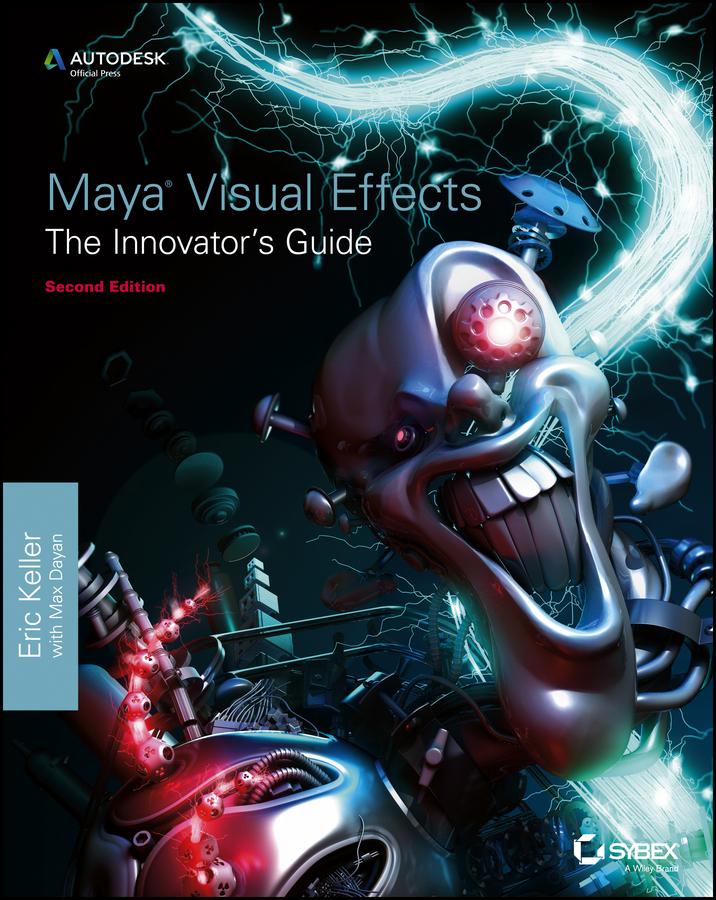 Maya Visual Effects The Innovator‘s Guide