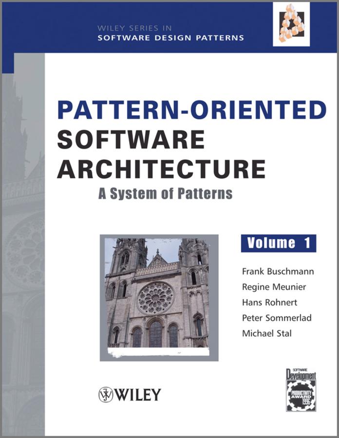 Pattern-Oriented Software Architecture Volume 1 A System of Patterns - Frank Buschmann/ Regine Meunier/ Hans Rohnert/ Peter Sommerlad/ Michael Stal
