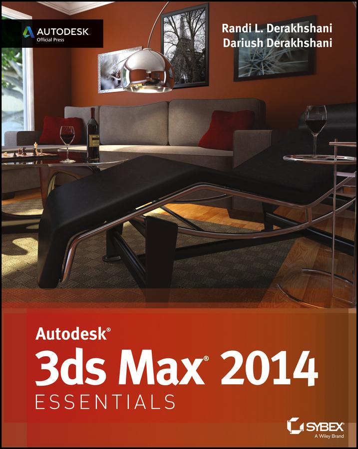 Autodesk 3ds Max 2014 Essentials - Dariush Derakhshani/ Randi L. Derakhshani