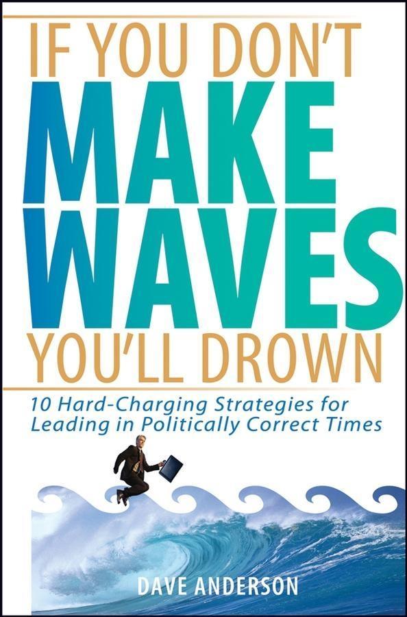 If You Don‘t Make Waves You‘ll Drown