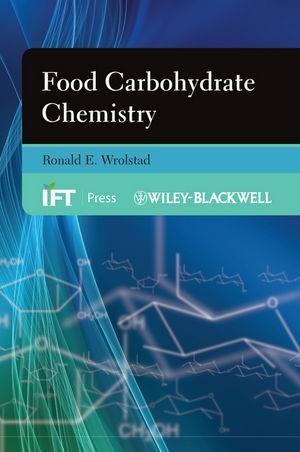 Food Carbohydrate Chemistry - Ronald E. Wrolstad