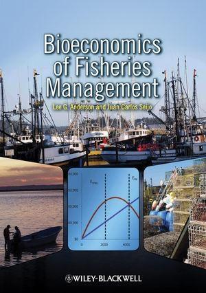 Bioeconomics of Fisheries Management - Lee G. Anderson/ Juan Carlos Seijo