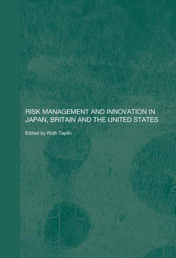 Risk Management and Innovation in Japan Britain and the USA