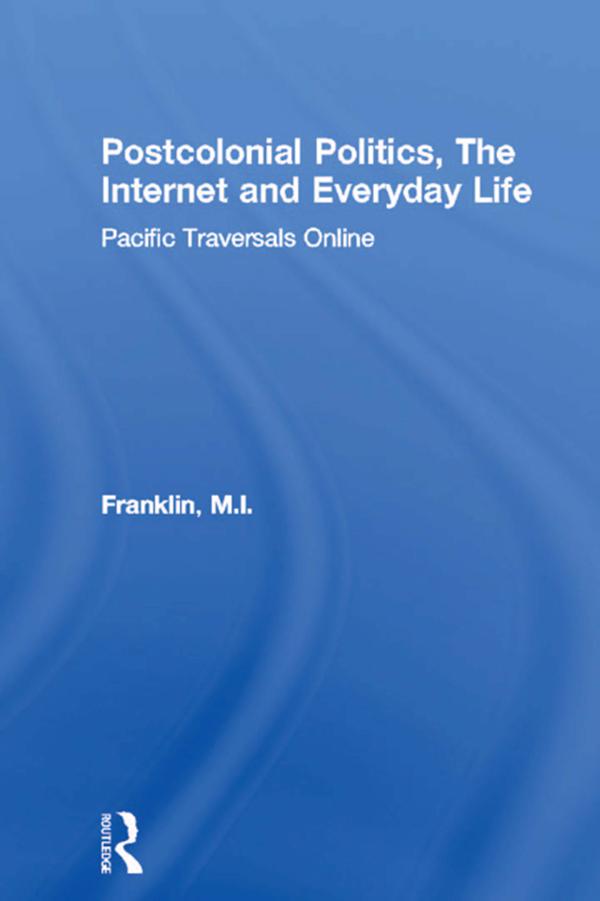 Postcolonial Politics The Internet and Everyday Life