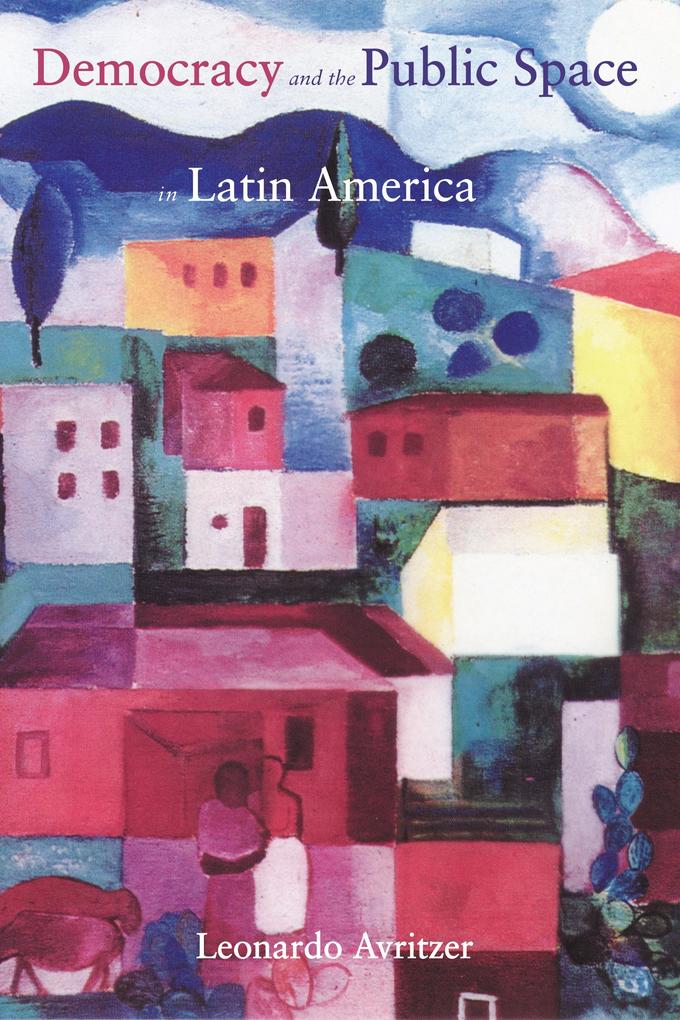 Democracy and the Public Space in Latin America - Leonardo Avritzer