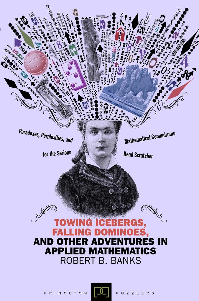 Towing Icebergs Falling Dominoes and Other Adventures in Applied Mathematics