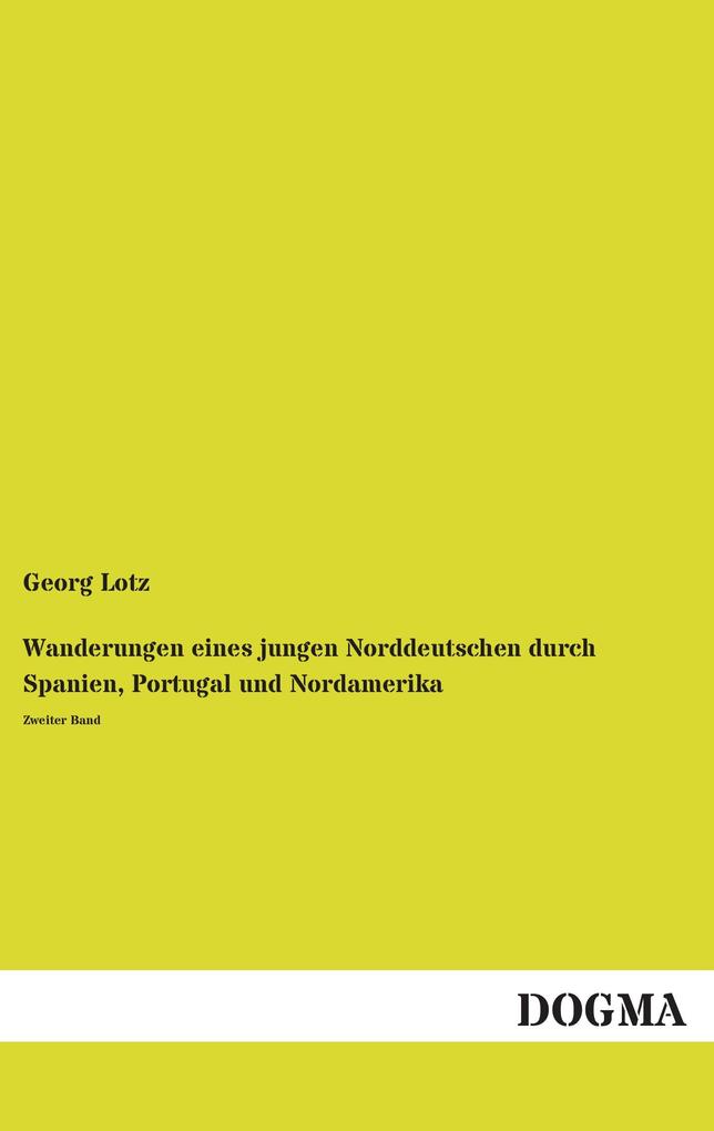 Wanderungen eines jungen Norddeutschen durch Spanien Portugal und Nordamerika