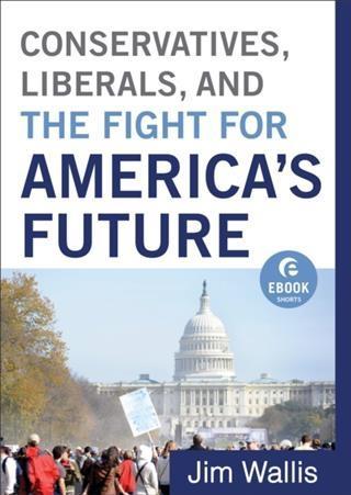 Conservatives Liberals and the Fight for America‘s Future (Ebook Shorts)