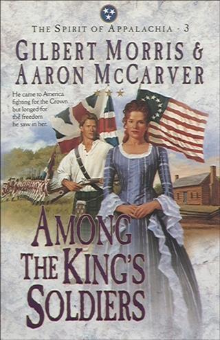 Among the King‘s Soldiers (Spirit of Appalachia Book #3)
