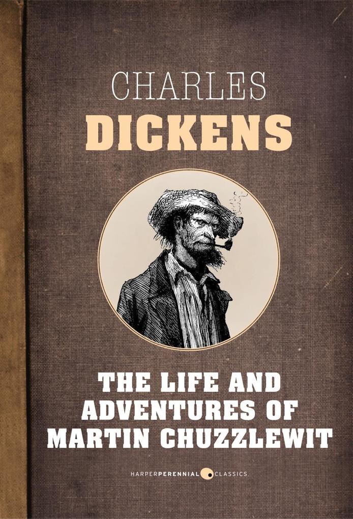 The Life And Adventures Of Martin Chuzzlewit - Charles Dickens
