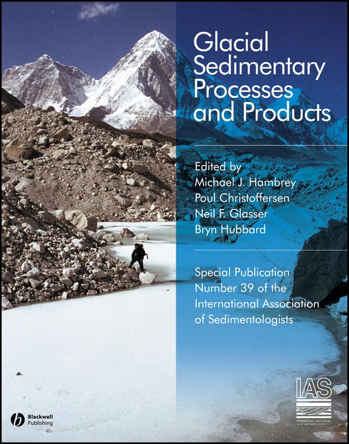 Glacial Sedimentary Processes and Products