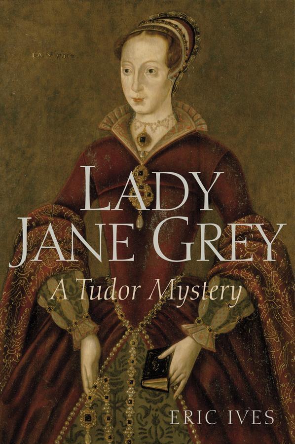 Lady Jane Grey - Eric Ives