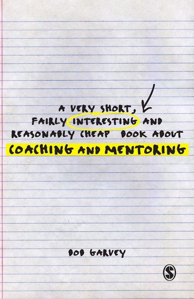 A Very Short Fairly Interesting and Reasonably Cheap Book About Coaching and Mentoring