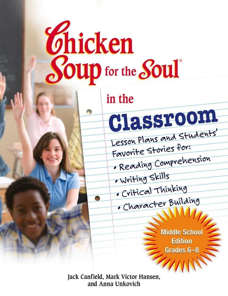 Chicken Soup for the Soul in the Classroom Middle School Edition: Grades 6-8
