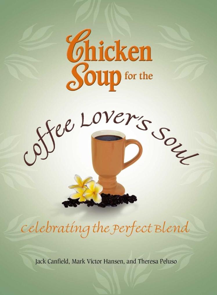 Chicken Soup for the Coffee Lover‘s Soul