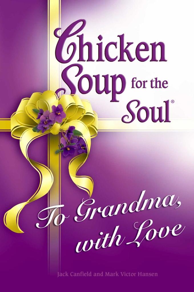 Chicken Soup for the Soul To Grandma with Love