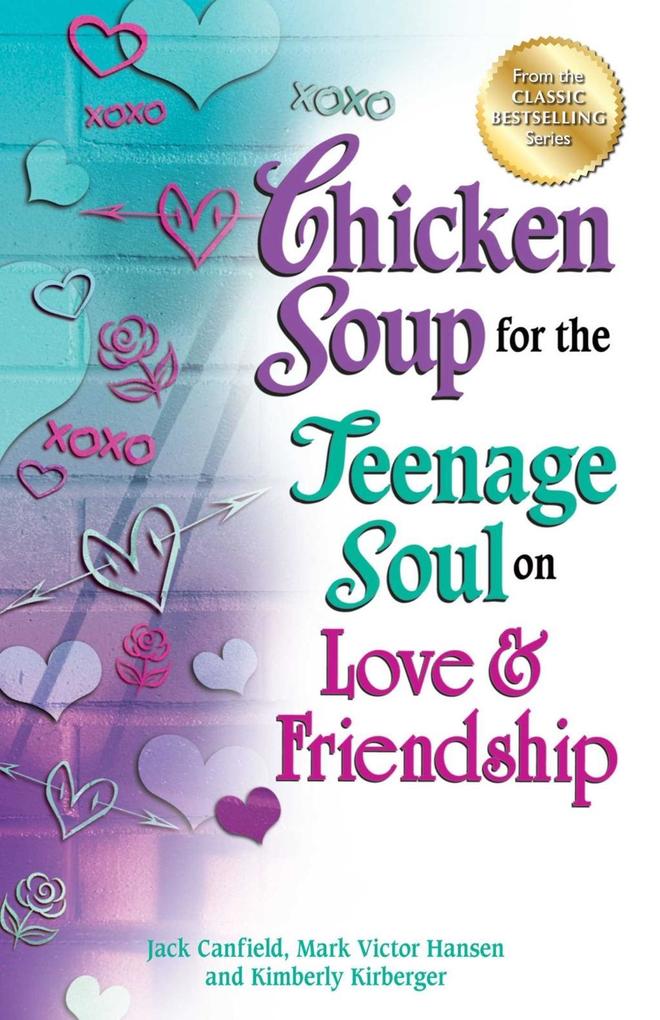 Chicken Soup for the Teenage Soul on Love & Friendship