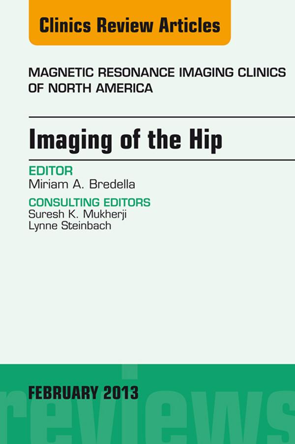 Imaging of the Hip An Issue of Magnetic Resonance Imaging Clinics