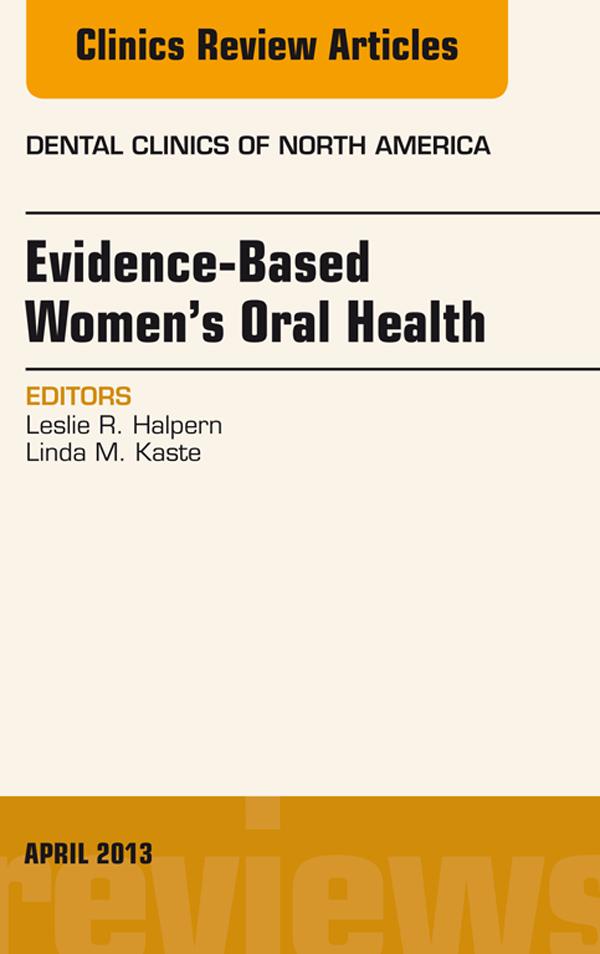 Evidence-Based Women's Oral Health An Issue of Dental Clinics E-Book