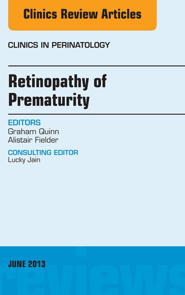 Retinopathy of Prematurity An Issue of Clinics in Perinatology