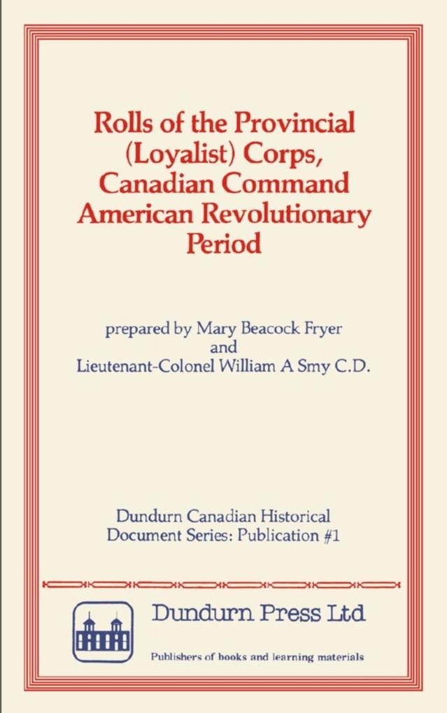 Rolls of the Provincial (Loyalist) Corps Canadian Command American Revolutionary Period