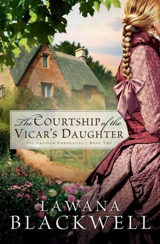 Courtship of the Vicar‘s Daughter (The Gresham Chronicles Book #2)