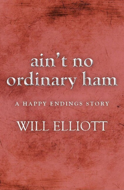 Ain‘t No Ordinary Ham - A Happy Endings Story