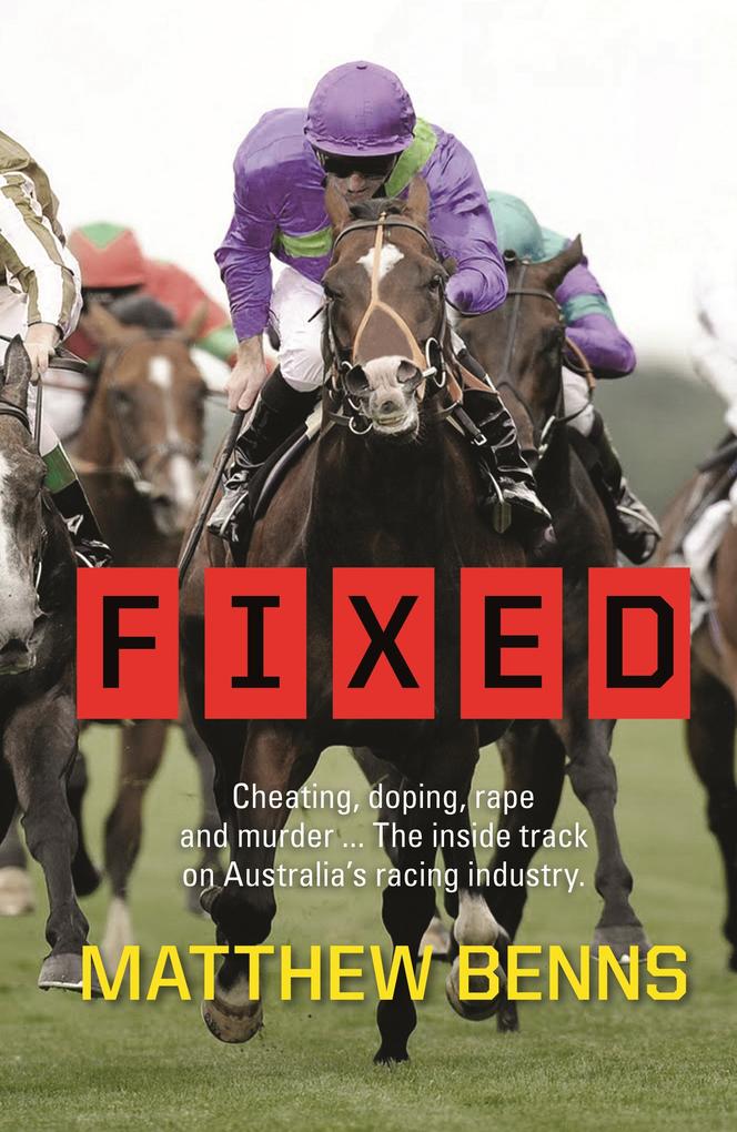 Fixed: Cheating Doping Rape and Murder - The Inside Track on Australia‘s Racing Industry