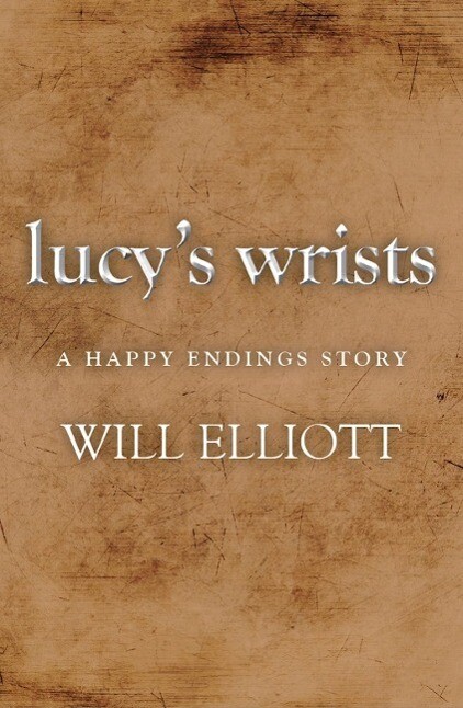 Lucy‘s Wrists - A Happy Endings Story