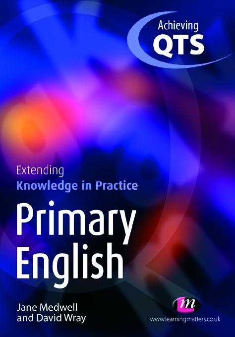 Primary English: Extending Knowledge in Practice - David Wray/ Jane A Medwell