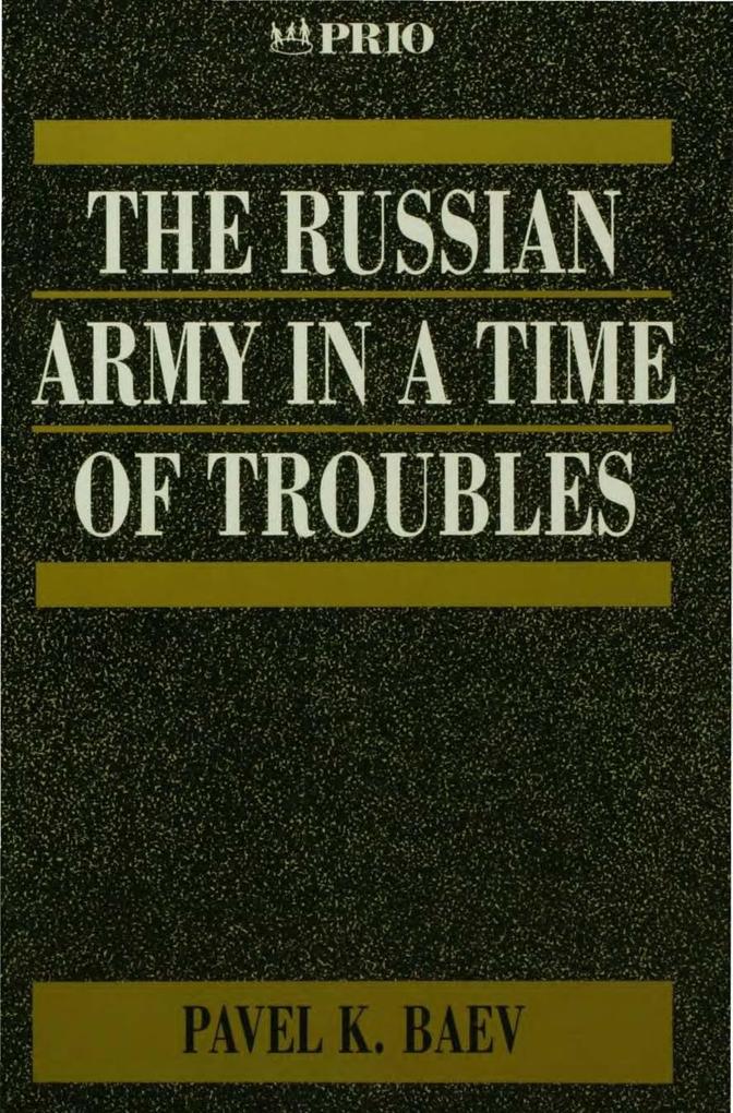 The Russian Army in a Time of Troubles - Pavel Baev