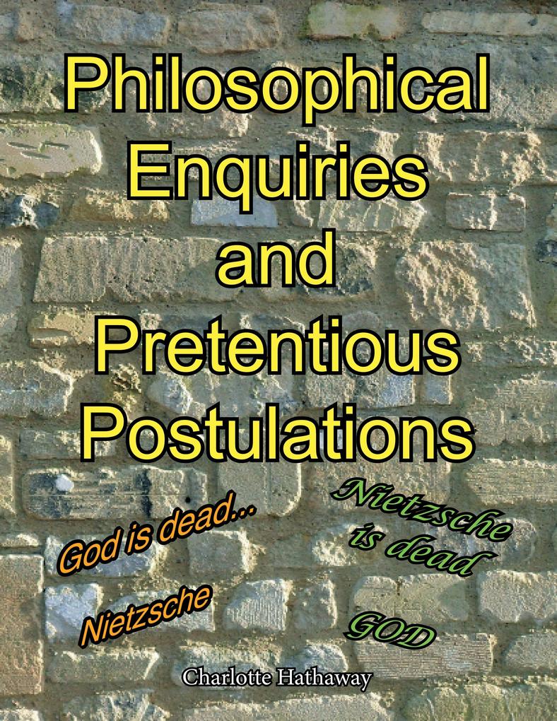 Philosophical Enquiries and Pretentious Postulations