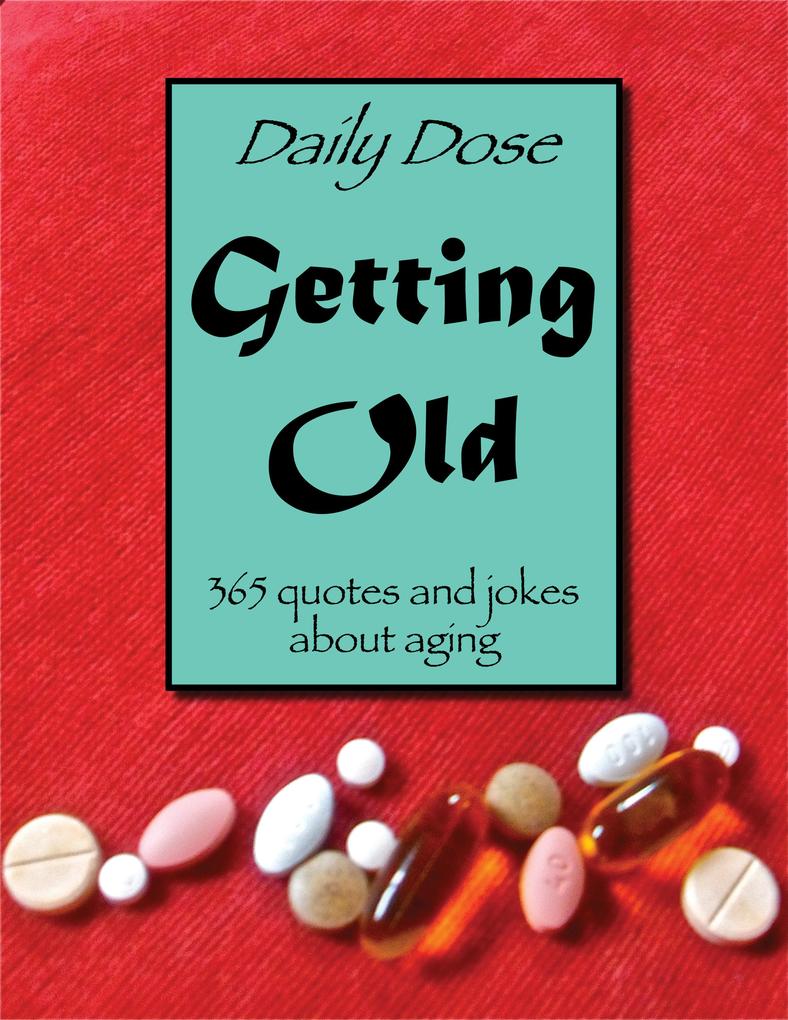 Daily Dose: Getting Old