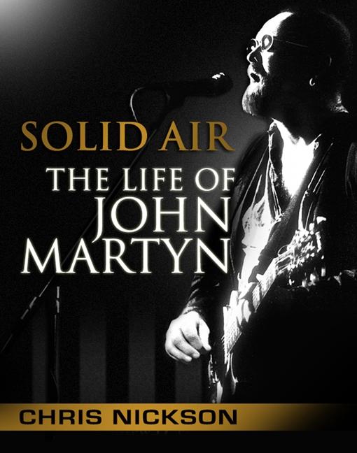 Solid Air: The Life of John Martyn